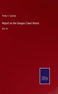 bokomslag Report on the Ganges Canal Works