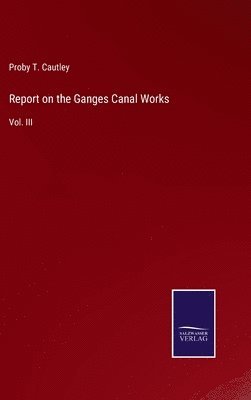 bokomslag Report on the Ganges Canal Works