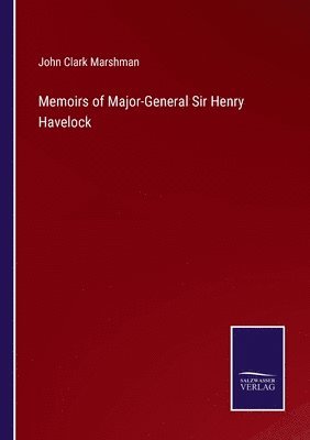 bokomslag Memoirs of Major-General Sir Henry Havelock