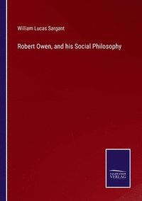 bokomslag Robert Owen, and his Social Philosophy