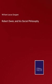 bokomslag Robert Owen, and his Social Philosophy