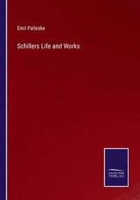bokomslag Schillers Life and Works