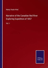 bokomslag Narrative of the Canadian Red River Exploring Expedition of 1857