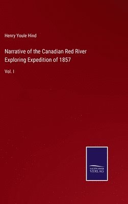 bokomslag Narrative of the Canadian Red River Exploring Expedition of 1857