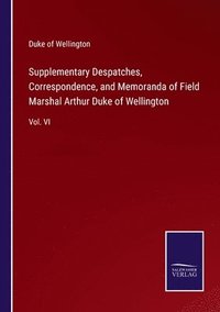 bokomslag Supplementary Despatches, Correspondence, and Memoranda of Field Marshal Arthur Duke of Wellington