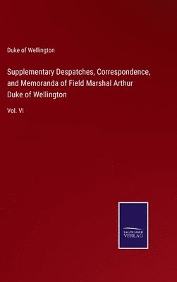 bokomslag Supplementary Despatches, Correspondence, and Memoranda of Field Marshal Arthur Duke of Wellington