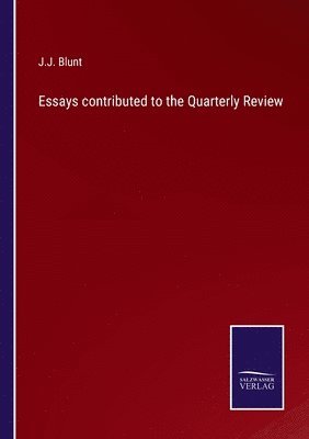 Essays contributed to the Quarterly Review 1