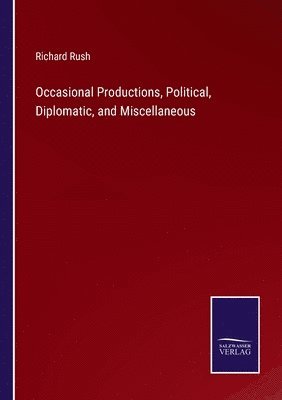 Richard Rush - Occasional Productions, Political, Diplomatic, and Miscellaneous, Häftad