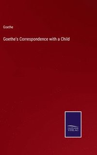 bokomslag Goethe's Correspondence with a Child