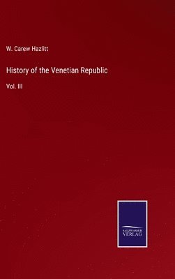 W Carew Hazlitt, W. Carew Hazlitt - History of the Venetian Republic, Inbunden