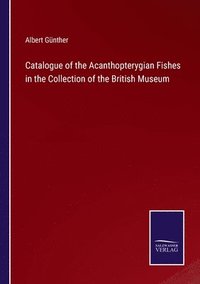 bokomslag Catalogue of the Acanthopterygian Fishes in the Collection of the British Museum