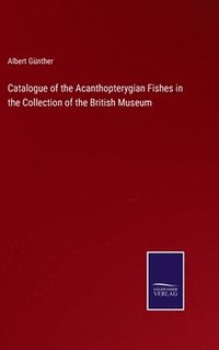 bokomslag Catalogue of the Acanthopterygian Fishes in the Collection of the British Museum