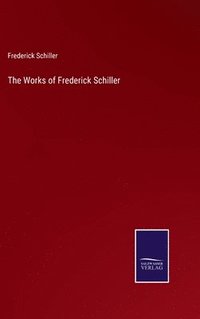 bokomslag The Works of Frederick Schiller