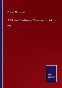 bokomslag A Clinical Treatise on Diseases of the Liver