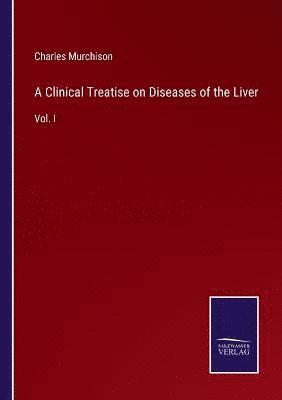 bokomslag Clinical Treatise on Diseases of the Liver