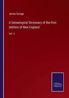 A Genealogical Dictionary of the First Settlers of New England 1