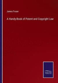 bokomslag A Handy-Book of Patent and Copyright Law