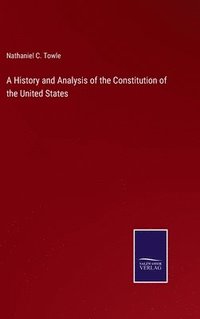 bokomslag History and Analysis of the Constitution of the United States