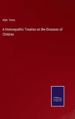 bokomslag A Homoepathic Treatise on the Diseases of Children