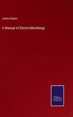 Manual of Electro-Metallurgy