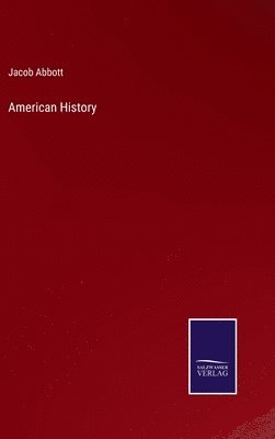 Jacob Abbott - American History, Inbunden