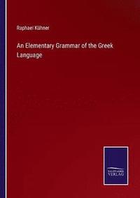 bokomslag An Elementary Grammar of the Greek Language