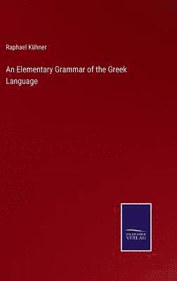 bokomslag An Elementary Grammar of the Greek Language