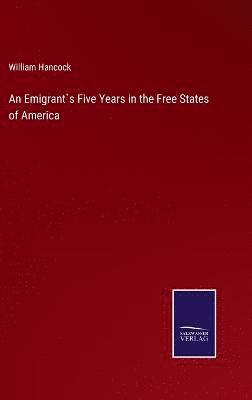 bokomslag Emigrant`s Five Years in the Free States of America