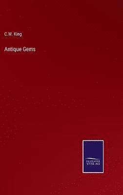 C W King, C. W. King, C.W. King - Antique Gems, Inbunden