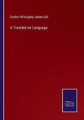 A Tractate on Language 1