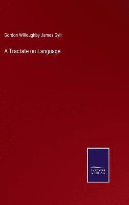 Gordon Willoughby James Gyll - Tractate on Language, Inbunden