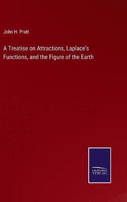 bokomslag A Treatise on Attractions, Laplace's Functions, and the Figure of the Earth