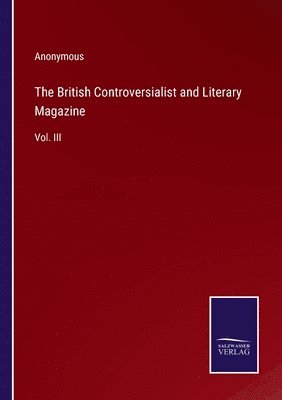 bokomslag The British Controversialist and Literary Magazine