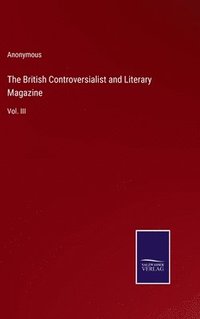 bokomslag The British Controversialist and Literary Magazine