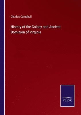 bokomslag History of the Colony and Ancient Dominion of Virginia