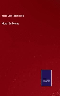 Jacob Cats, Robert Farlie - Moral Emblems, Inbunden