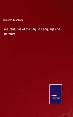 bokomslag Five Centuries of the English Language and Literature