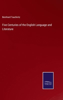 Five Centuries of the English Language and Literature 1