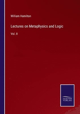 Lectures on Metaphysics and Logic 1