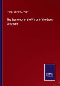 bokomslag The Etymology of the Words of the Greek Language