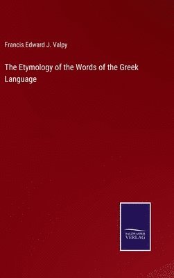 bokomslag Etymology of the Words of the Greek Language