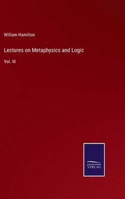 Lectures on Metaphysics and Logic