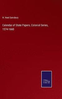 bokomslag Calendar of State Papers, Colonial Series, 1574-1660
