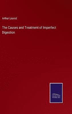 The Causes and Treatment of Imperfect Digestion 1