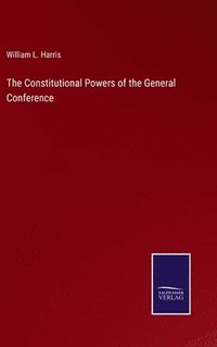 bokomslag The Constitutional Powers of the General Conference