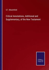 bokomslag Critical Annotations, Additional and Supplementary, of the New Testament