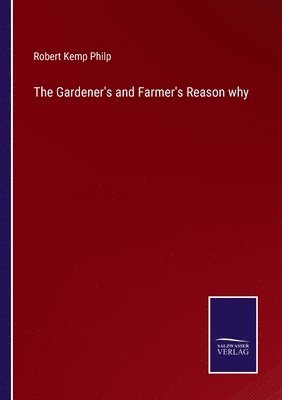 Robert Kemp Philp - Gardener's and Farmer's Reason why, Häftad