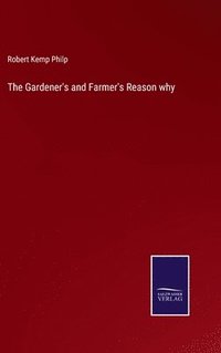 bokomslag The Gardener's and Farmer's Reason why