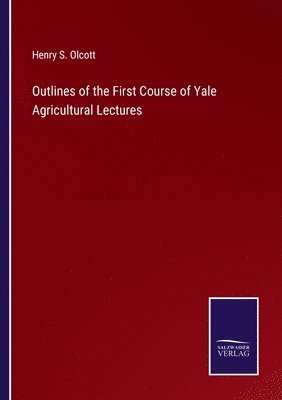 bokomslag Outlines of the First Course of Yale Agricultural Lectures