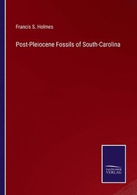 bokomslag Post-Pleiocene Fossils of South-Carolina